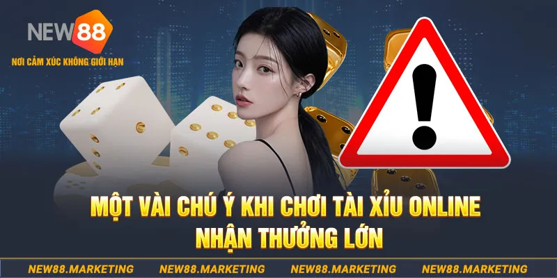 Tài Xỉu Online - Hướng Dẫn Cách Chơi A - Z Cho Tân Thủ 7 Một vài chú ý khi chơi Tài Xỉu online nhận thưởng lớn